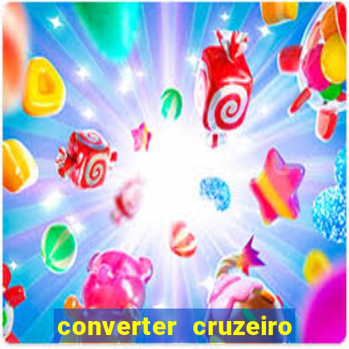 converter cruzeiro para real